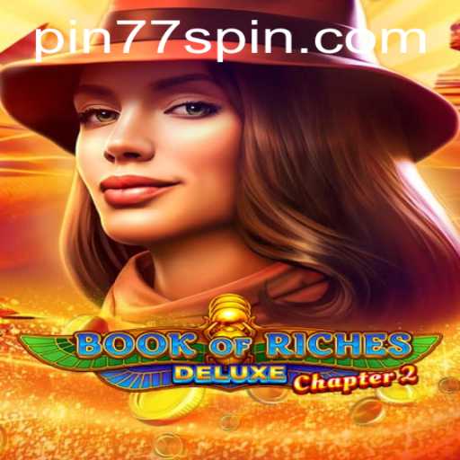 Exploring the Thrills of Book of Riches Deluxe Chapter 2 with Pin77