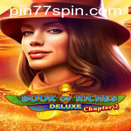 Exploring the Thrills of Book of Riches Deluxe Chapter 2 with Pin77