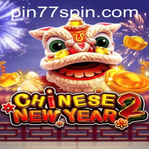 Unlock the Festivities in CHINESENEWYEAR2 with Pin77