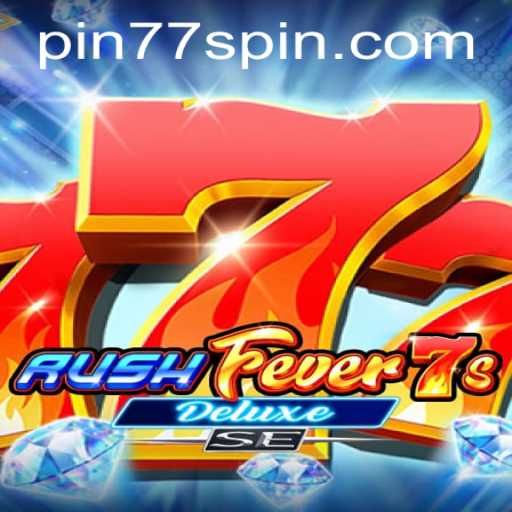 The Thrill Beyond Limits: RushFever7sDeluxeSE and the Impact of Pin77