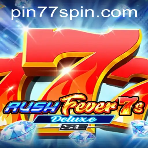 The Thrill Beyond Limits: RushFever7sDeluxeSE and the Impact of Pin77